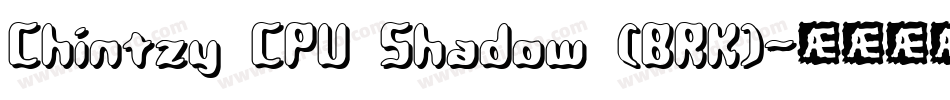 Chintzy CPU Shadow (BRK)字体转换